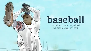 Baseball: Explained for People Who Don't Baseball