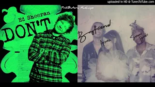 Don't & boyfriend (Ed Sheeran, Ariana Grande, & Social House Mashup!)