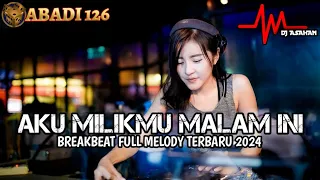 DJ Aku Milikmu Malam Ini Breakbeat Full Melody Terbaru 2024 ( DJ ASAHAN ) SPESIAL REQ ABADI126
