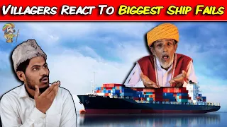 Villagers React To Biggest Ship Fails ! Tribal People React To Biggest Ship Fails