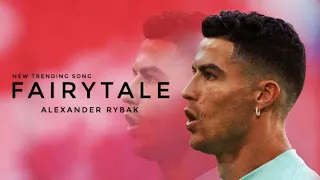 Cristiano Ronaldo || Fairy tales by Alexander Rybak || skills& goals ||new trending song