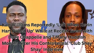 Katt Williams Reportedly ‘Left When Kevin Hart Pulled Up’ While at Recent Event