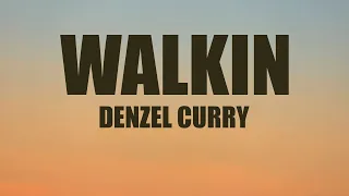 Denzel Curry - Walkin (Lyrics)