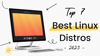 2023's Ultimate Linux Distro Guide - The Top 7 You Can't Miss! (NEW)