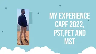 MY EXPERIENCE CAPF(AC) 2022 PST,PET AND MST