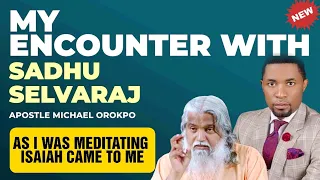 My Encounter With Prophet Sadhu Sundar Selvaraj | Apostle Micheal Orokpo #sadhusundarselvaraj