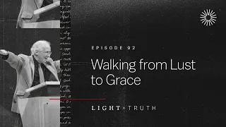 Walking from Lust to Grace