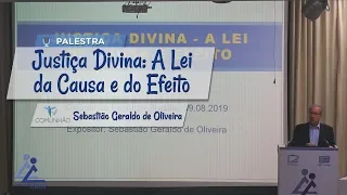 PALESTRA ESPÍRITA | JUSTIÇA DIVINA: A LEI DE CAUSA E EFEITO - Sebastião Geraldo de Oliveira