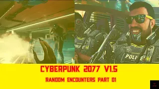 Cyberpunk 2077 | Patch 1.5 | Random Encounters | Police Chase Coming?!! |