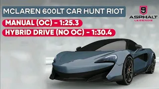 Asphalt 9 • Car hunt Riot: McLaren 600LT spider • Manual 1:25.3 (OC) Hybrid Drive 1:30.4 BridgeView