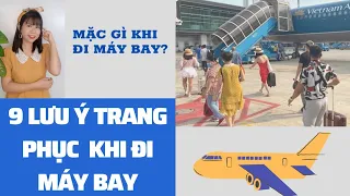 9 LƯU Ý TRANG PHỤC KHI ĐI MÁY BAY