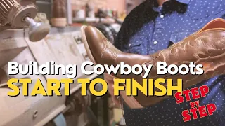 Building Cowboy Boots- Start to Finish