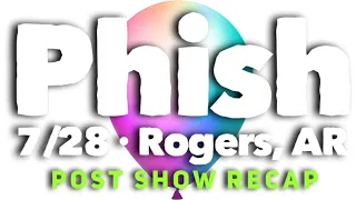 PHISH 7/28/21 - Rogers, AR - Show Recap