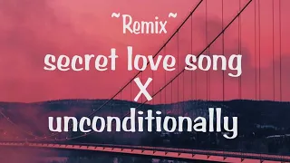 secret love song x unconditionally lyrics full (tik tok song),cause I'm yours