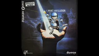 Squash Gang  - I Want An Illusion (Remix) Italo Disco 1986