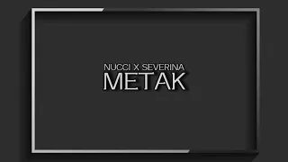 NUCCI X SEVERINA - METAK (Tekst / Lyrics)