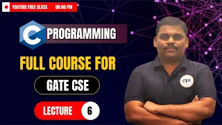 C-Programming Full Course | Lecture-6 | GATE CSE | GATE DA