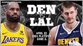 Denver Nuggets vs Los Angeles Lakers Full Game 2 Highlights | Apr 22 | 2024 NBA Playoffs