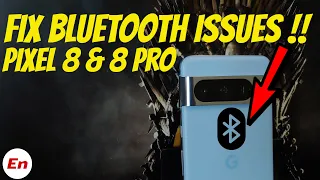 Google Pixel 8 & 8 Pro : Fix Bluetooth Issues; Stuttering Car Audio, Wrong Song Info Etc