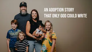 Adoption: A story that only God could write.