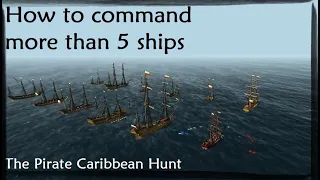 How to command more than 5 ships - The Pirate Caribbean Hunt