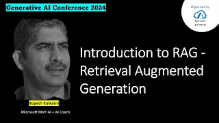 Retrieval-augmented generation (RAG) - Introduction by Yogesh Kulkarni - #GenAI Conference 2024