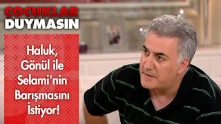 Haluk, Gönül ile Selami'nin barışmasını istiyor! - Çocuklar Duymasın