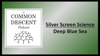 Silver Screen Science - Deep Blue Sea