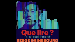 Que lire ? Les conseils de lecture de Serge Gainsbourg