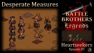 Battle Brothers Legends Heartseekers S01E02 - Desperate Measures