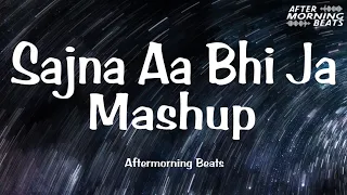 Sajnaa Aa Bhi Ja ||  Love LoFi || Aftermorning Beats Remix || Morning Chillout ||