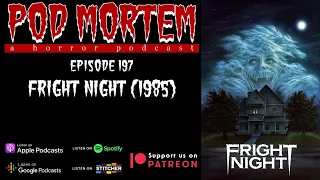 Pod Mortem | Episode 197 - Fright Night (1985) [Audio Only]