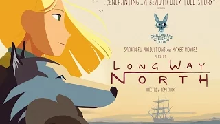 LONG WAY NORTH | Official UK Trailer