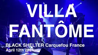 VILLA FANTÔME Live Full Concert 4K @ BLACK SHELTER Carquefou France April 12th 2024