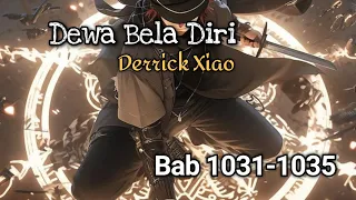 Bab 1031-1035 | Dewa Bela Diri, Derrick Xiao