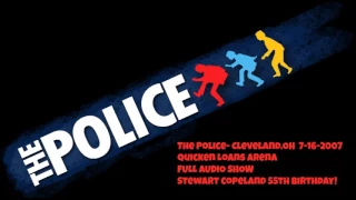 The Police- Cleveland, OH 7-16-2007, Quicken Loans Arena, Full Audio Show