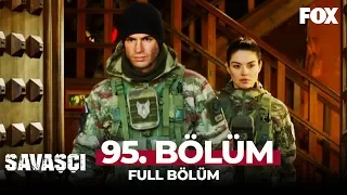 Savaşçı 95. Bölüm