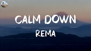 Rema - Calm Down [Lyrics] || One Direction, Wiz Khalifa, Ed Sheeran