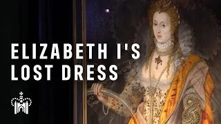 Behind the scenes: The Lost Dress of Elizabeth I