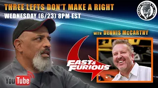 3 Lefts Don't Make A Right with Guest Dennis McCarthy from Fast and Furious