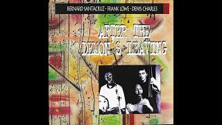 Bernard Santacruz - Frank Lowe - Denis Charles  "After The Demon's Leaving" 01/29/1996