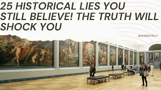 25 Historical Lies You Still Believe! The Truth Will Shock You | #historicallies #historical #ahisto