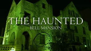 The Very HAUNTED  Bell Mansion  ⭕⭕⭕ Paranormal Nightmare  S12E2