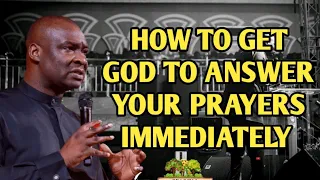 HOW TO GET GOD TO ANSWER YOUR PRAYERS IMMEDIATELY - APOSTLE JOSHUA SELMAN