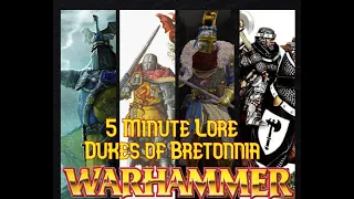 5 Minute Lore: Warhammer Fantasy Bretonnian Dukes