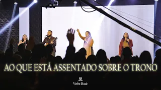 Ao que está assentado sobre o trono - Verbo Music | Feat. Lelys Martins