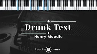 Drunk Text - Henry Moodie (KARAOKE PIANO)