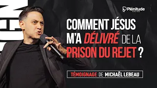 Comment Jésus m’a délivré de la prison du rejet ? Témoignage @Michael_Lebeau