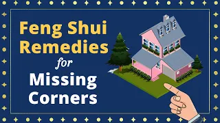 Best Feng Shui Remedies for Missing Corners | Feng Shui Cures & Tips | Chinese Zodiac | Floor Plans