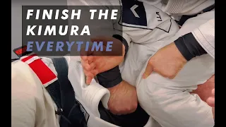 Finish the Kimura every time!
